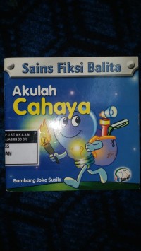 Sains Fiksi Balita; Akulah Cahaya
