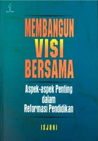 Membangun Visi Bersama: Aspek-aspek Penting dalam Reformasi Pendidikan