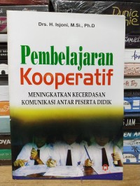 Pembelajaran Kooperatif: Meningkatkan Kecerdasan Komunikasi antar Peserta Didik
