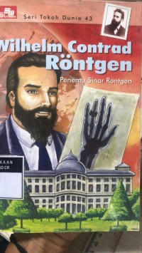 Wilhelm Contrad Rontgen; Penemu Sinar Rontgen