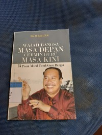 Wajah Bangsa Masa Depan Cermin Guru Masa Kini