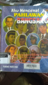 Aku Mengenal Pahlawan Bangsaku