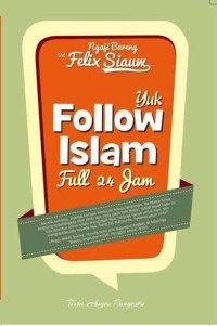 Ngaji Bareng Ust. Felix Siaw: Yuk Follow ISlam Full 24 Jam