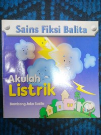Sains Fiksi Balita : Akulah Listrik