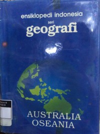 Ensiklopedi Indonesia Seri Geografi : Australia Oseania