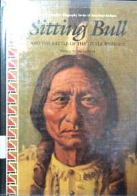 Sitting Bull and The Battle Of The Little Bighorn