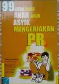 99 Cara Agar Anak Anda Asyik Mengerjakan PR