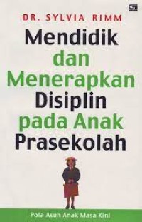 Mendidik dan Menerapkan Disiplin pada Anak Prasekolah
