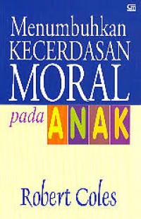 Menumbuhkan kecerdasan moral pada anak